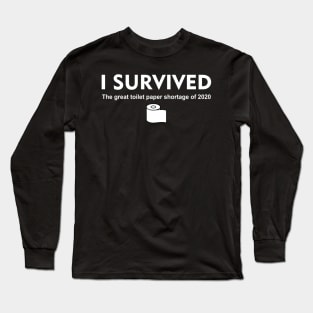 I Survived The Great Toilet Paper Shortage of 2020 Long Sleeve T-Shirt